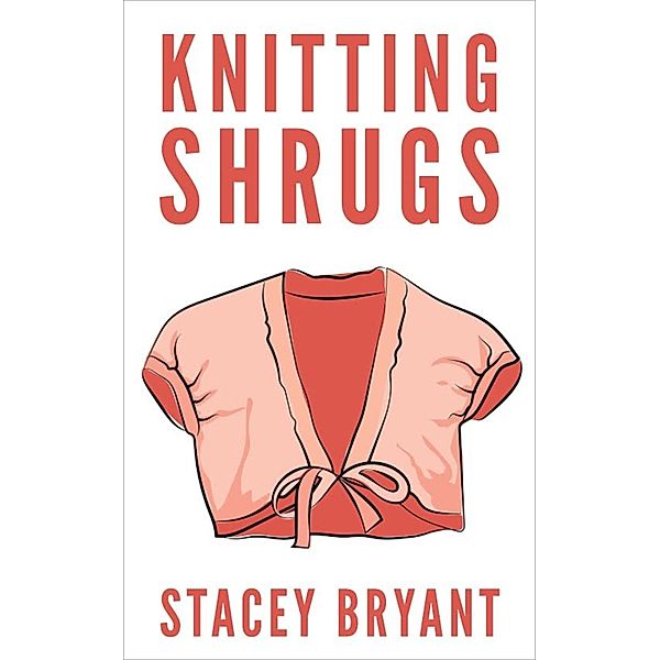 Knitting Shrugs, Stacey Bryant