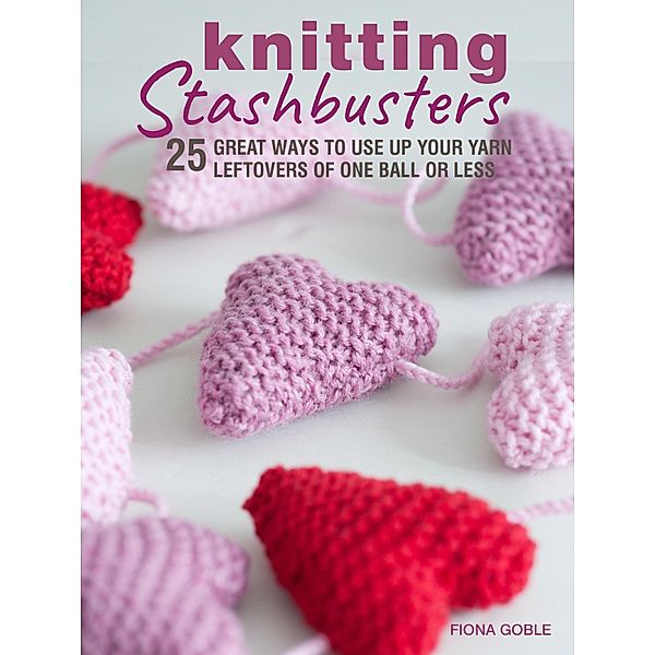 Knitting Stashbusters, Fiona Goble