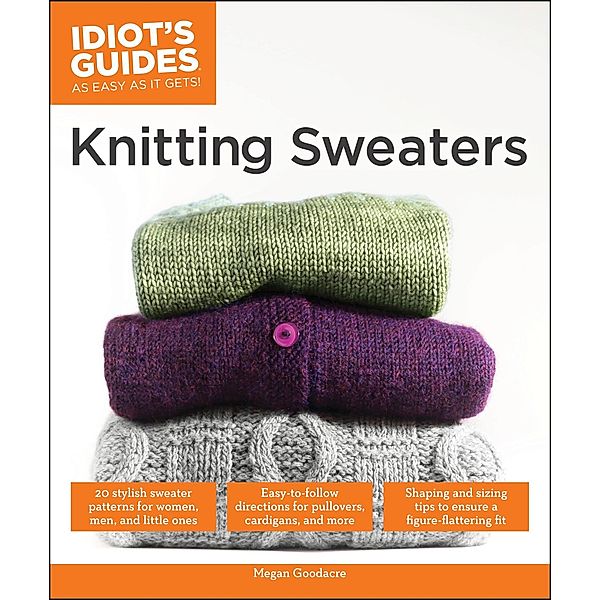 Knitting Sweaters / Idiot's Guides, Megan Goodacre