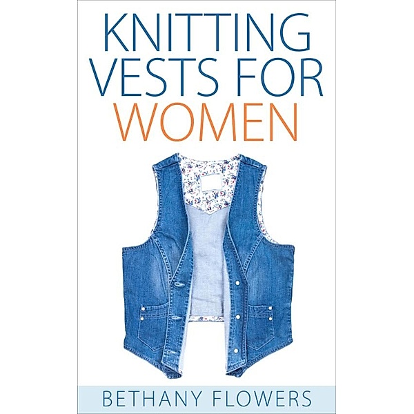 Knitting Vests for Women, Bethany Flowers