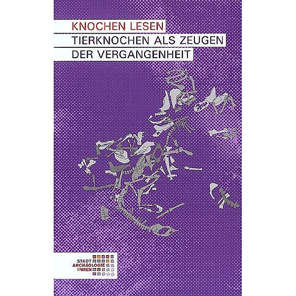 Knochen lesen. Tierknochen als Zeugen der Vergangenheit, Sigrid Czeika, Christine Ranseder