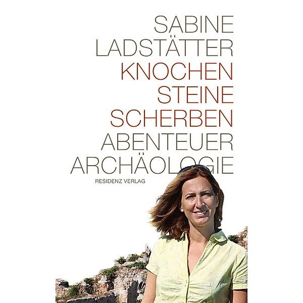 Knochen, Steine, Scherben, Sabine Ladstätter