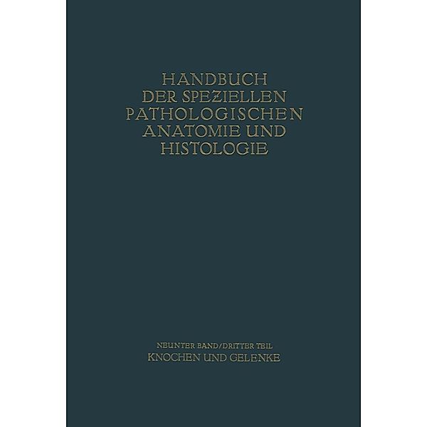 Knochen und Gelenke / Handbuch der speziellen pathologischen Anatomie und Histologie Bd.9, G. Axhausen, E. Bergmann, L. Haslhofer, F. J. Lang, A. Lauche, W. Putschar, M. B. Schmidt