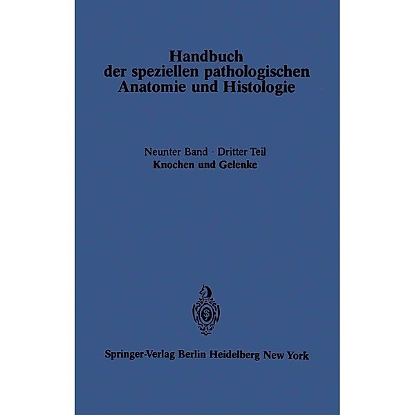 Knochen und Gelenke / Handbuch der speziellen pathologischen Anatomie und Histologie Bd.9 / 3