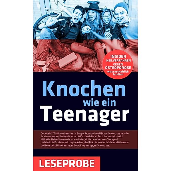 Knochen wie ein Teenager: Insider-Heilverfahren gegen Osteoporose (Leseprobe), Christian Meyer-Esch