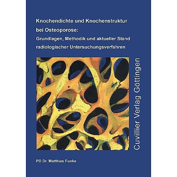 Knochendichte und Knochenstruktur bei Osteoporose: Grundlagen, Methodik und aktueller Stand radiologischer Untersuchungsverfahren