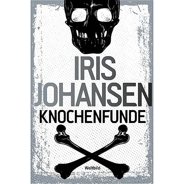 Knochenfunde / Eve Duncan Bd.4, Iris Johansen