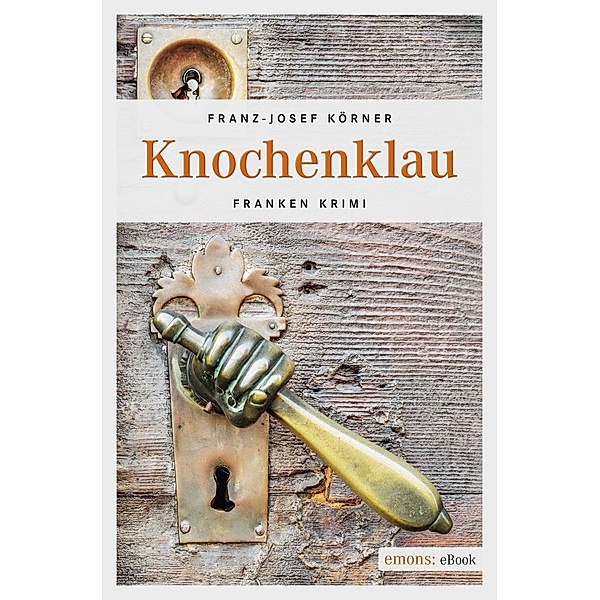 Knochenklau / Franken Krimi, Franz-Josef Körner