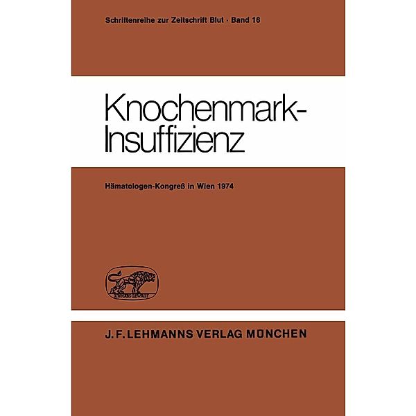 Knochenmark-Insuffizienz / Haematology and Blood Transfusion Hämatologie und Bluttransfusion Bd.16, H. Heimpel, D. Huhn, C. Mueller-Eckhardt, G. Ruhenstroth-Bauer