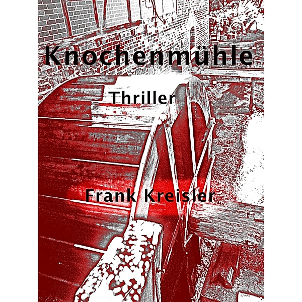 Knochenmühle, Frank Kreisler