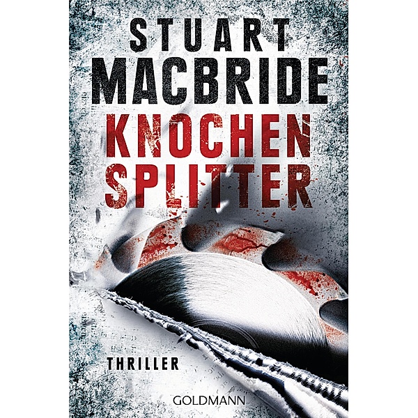 Knochensplitter / Detective Sergeant Logan McRae Bd.7, Stuart Macbride