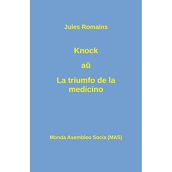 Knock au La triumfo de la medicino / Monda Asembleo Socia, Jules Romains