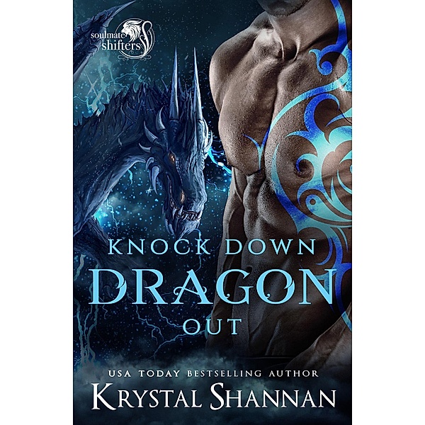 Knock Down Dragon Out (Soulmate Shifters in Mystery, Alaska, #1) / Soulmate Shifters in Mystery, Alaska, Krystal Shannan