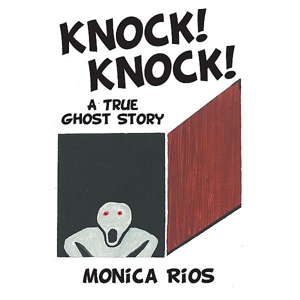 Knock! Knock!  A True Ghost Story, Monica Rios