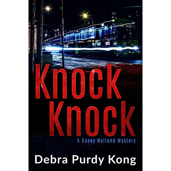 Knock Knock (Casey Holland Mysteries, #5) / Casey Holland Mysteries, Debra Purdy Kong