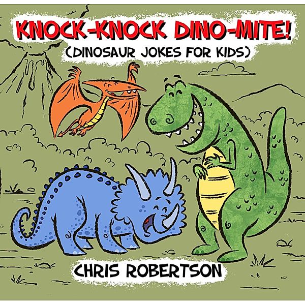 Knock Knock, Dino-mite! / Illustrated Jokes, Chris Robertson