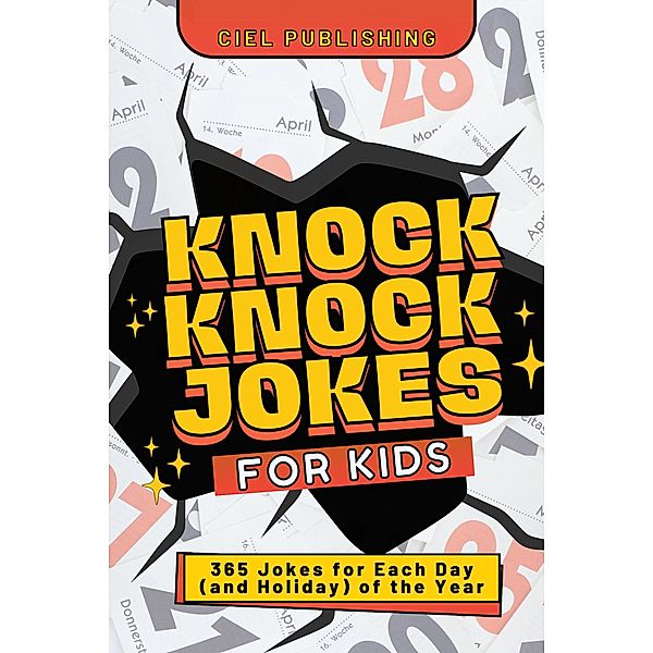 Knock Knock Jokes for Kids: 365 Jokes for Each Day (and Holiday) of the Year, Ciel Publishing