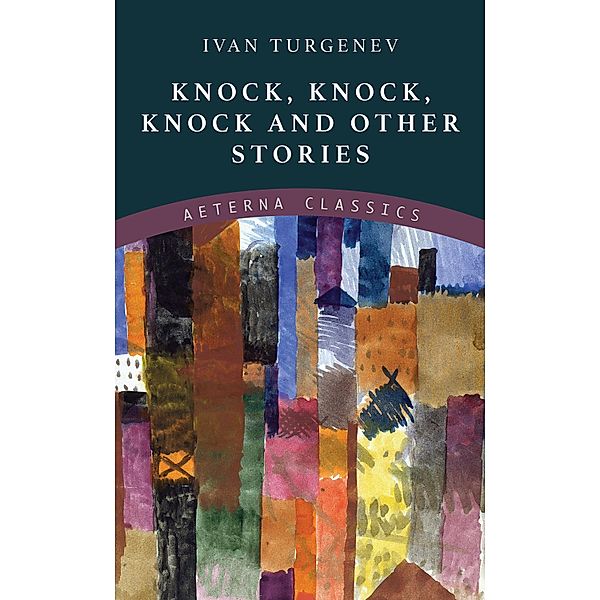 Knock, Knock, Knock and Other Stories, Ivan Turgenev