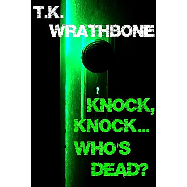 Knock, Knock...Who's Dead?, T. K. Wrathbone