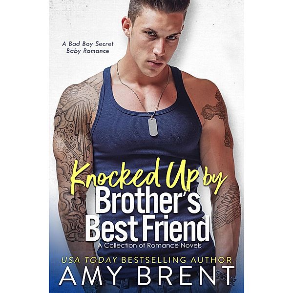 Knocked Up By My Brother's Best Friend, Amy Brent