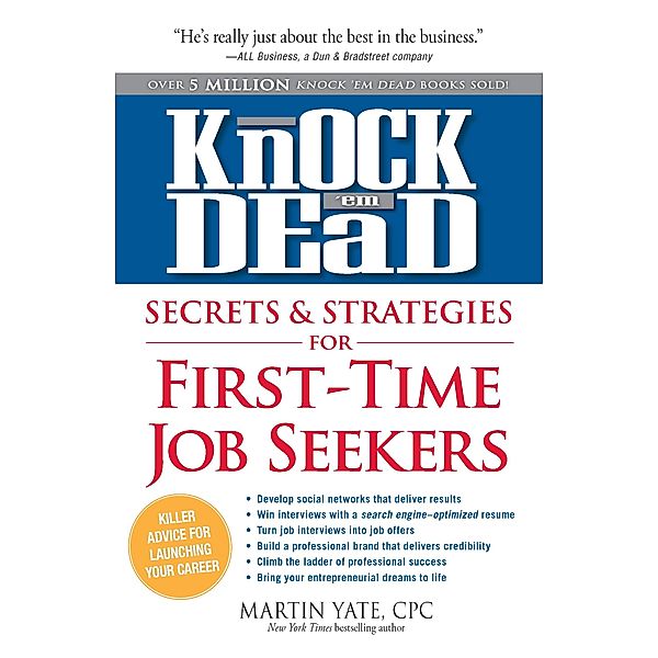 Knock'em Dead Secrets & Strategies for First-Time Job Seekers, Martin Yate