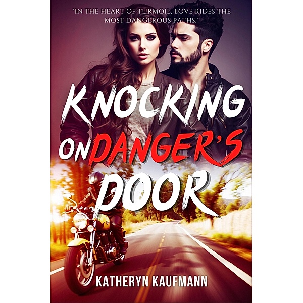 Knocking on Danger's Door (Riders of the Black Road, #1) / Riders of the Black Road, Katheryn Kaufmann