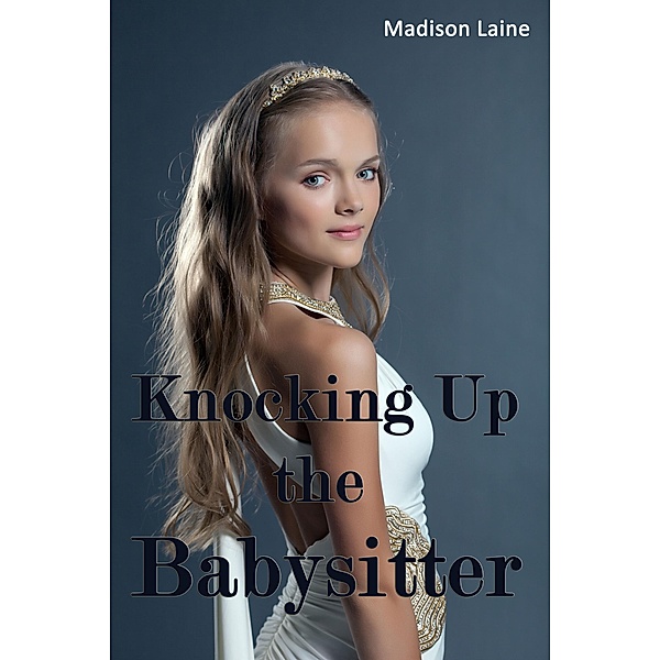 Knocking Up the Babysitter, Madison Laine