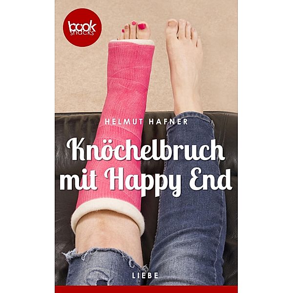 Knöchelbruch mit Happy End (Kurzgeschichte, Liebe) / Die booksnacks Kurzgeschichten-Reihe Bd.186, Helmut Hafner