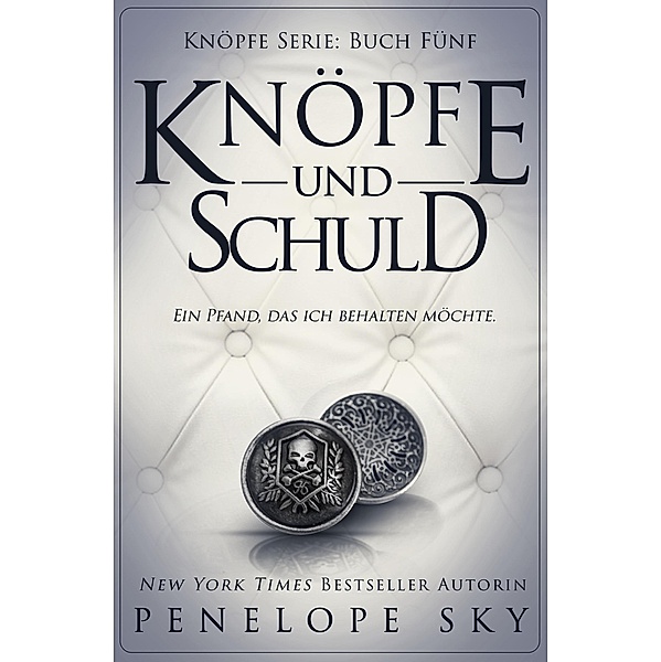 Knöpfe und Schuld / Knöpfe Bd.5, Penelope Sky