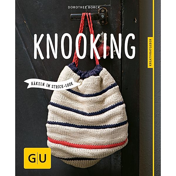 Knooking - häkeln im Stricklook / GU Kreativratgeber, Dorothee Borck