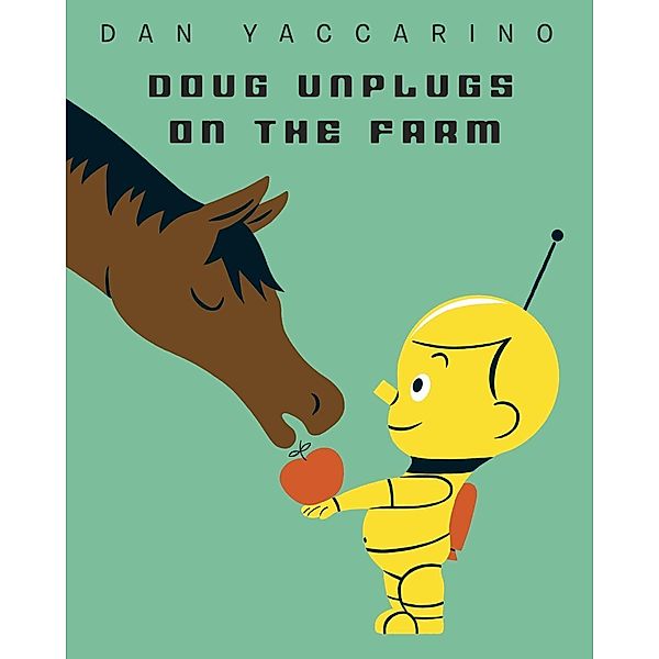 Knopf Books for Young Readers: Doug Unplugs on the Farm, Dan Yaccarino