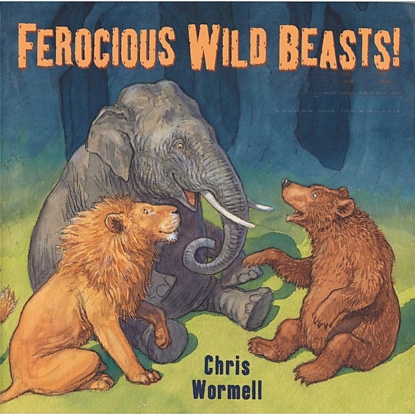 Knopf Books for Young Readers: Ferocious Wild Beasts!, Chris Wormell