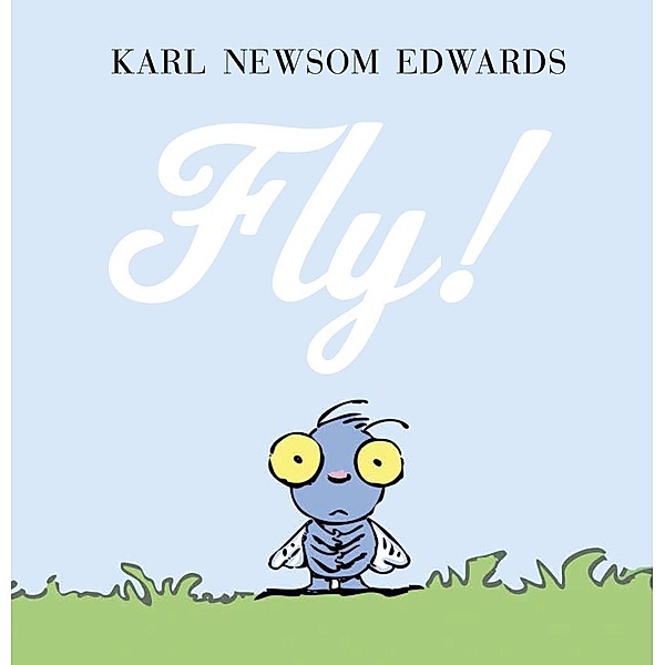 Knopf Books for Young Readers: Fly!, Karl Newsom Edwards