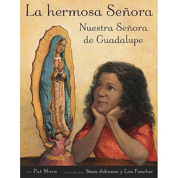 Knopf Books for Young Readers: La hermosa Senora: Nuestra Senora de Guadalupe, Pat Mora