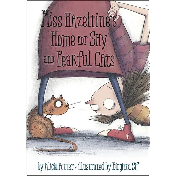 Knopf Books for Young Readers: Miss Hazeltine's Home for Shy and Fearful Cats, Alicia Potter