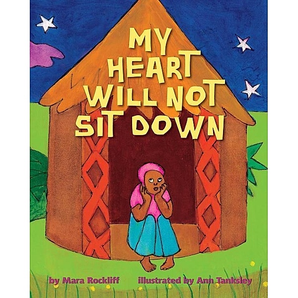 Knopf Books for Young Readers: My Heart Will Not Sit Down, Mara Rockliff