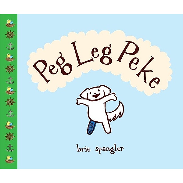 Knopf Books for Young Readers: Peg Leg Peke, Brie Spangler