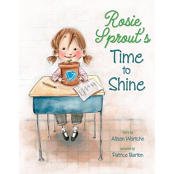 Knopf Books for Young Readers: Rosie Sprout's Time to Shine, Allison Wortche