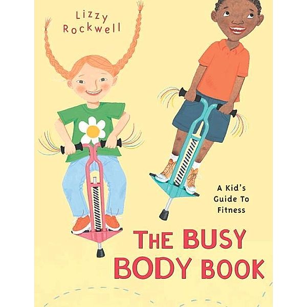 Knopf Books for Young Readers: The Busy Body Book, Lizzy Rockwell