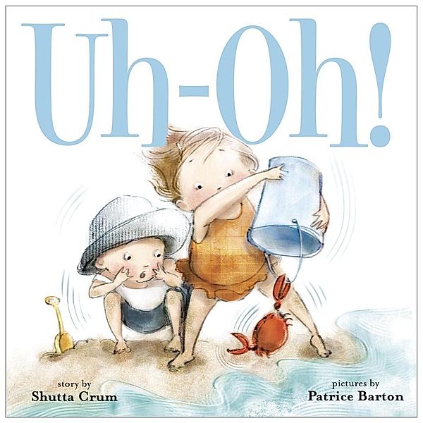 Knopf Books for Young Readers: Uh-Oh!, Shutta Crum