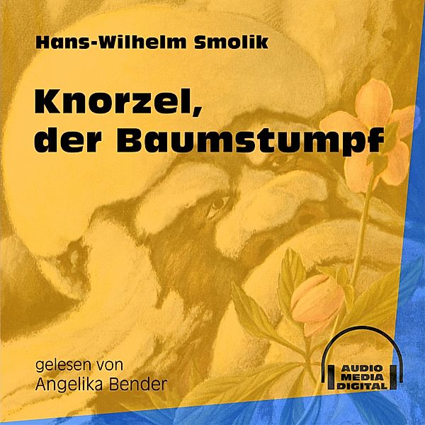 Knorzel, der Baumstumpf (Ungekürzt), Hans-Wilhelm Smolik