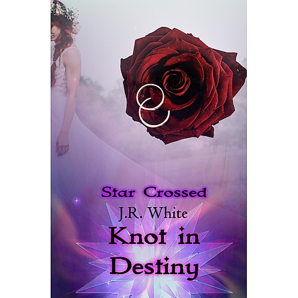 Knot in Destiny (Star Crossed, #5) / Star Crossed, J. R. White