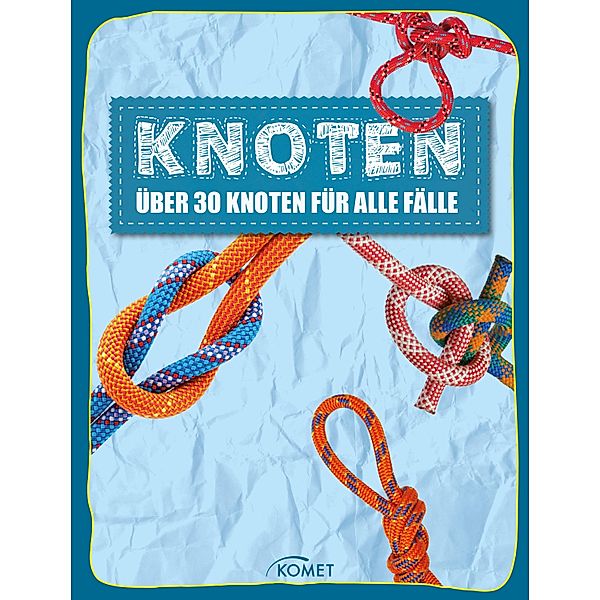 Knoten - über 30 Knoten für alle Fälle / Erleben, entdecken, spielen