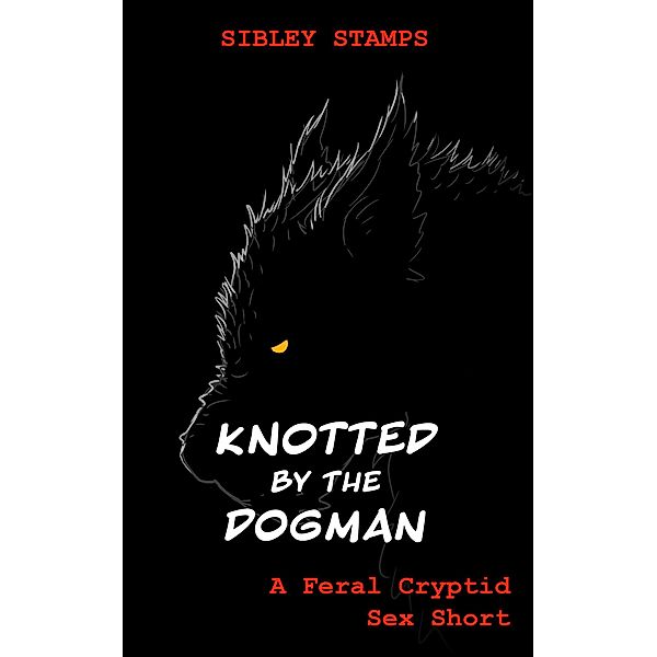 Knotted by the Dogman: A Feral Cryptid Sex Short, Sibley Stamps
