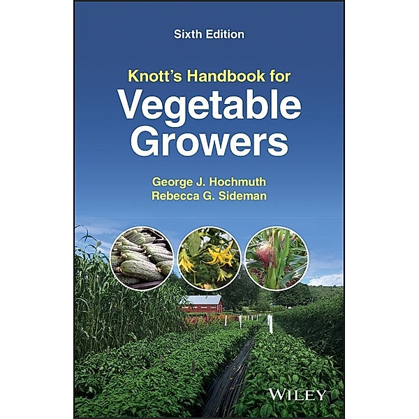 Knott's Handbook for Vegetable Growers, George J. Hochmuth, Rebecca G. Sideman
