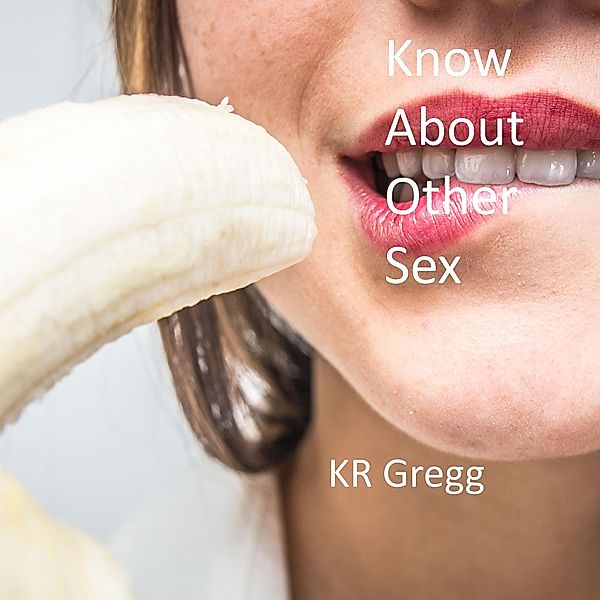 Know About Other Sex, Kr Gregg