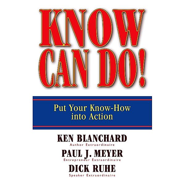 Know Can Do!, Ken Blanchard, Paul J. Meyer, Dick Ruhe