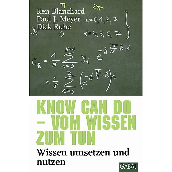 Know can do - vom Wissen zum Tun, Ken Blanchard, Paul J. Meyer, Dick Ruhe