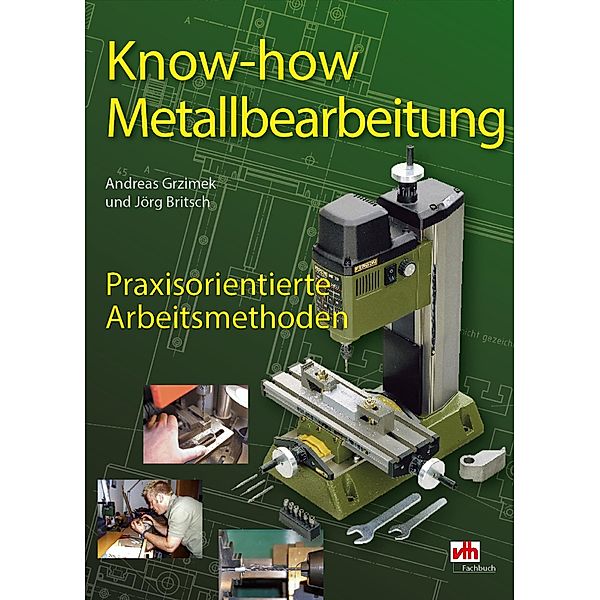 Know How - Metallbearbeitung, Andreas Grzimek, Jörg Britsch