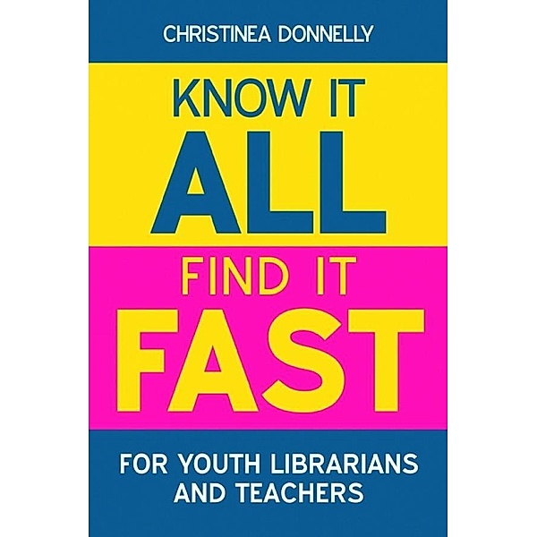 Know it All, Find it Fast for Youth Librarians and Teachers, Christinea Donnelly